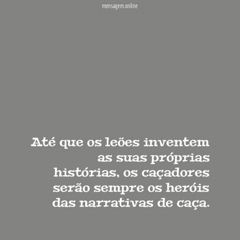 Até que os leões inventem as suas próprias histórias