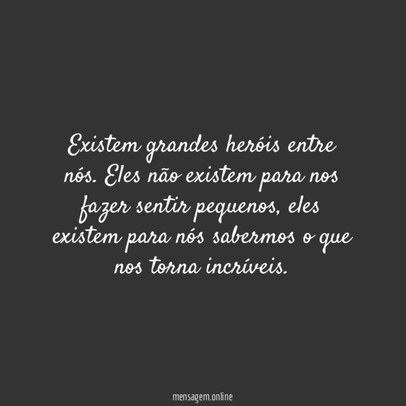 Existem grandes heróis entre nós