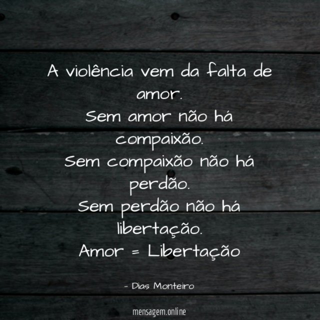 A violência vem da falta de amor