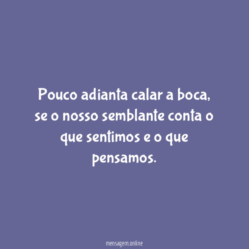 Pouco adianta calar a boca