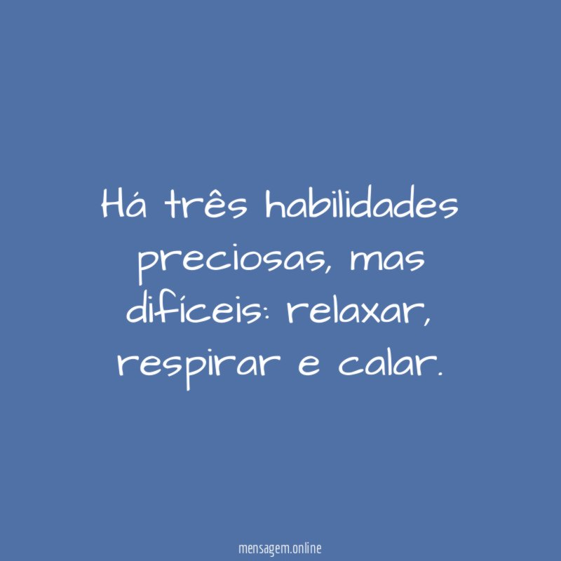 Há três habilidades preciosas