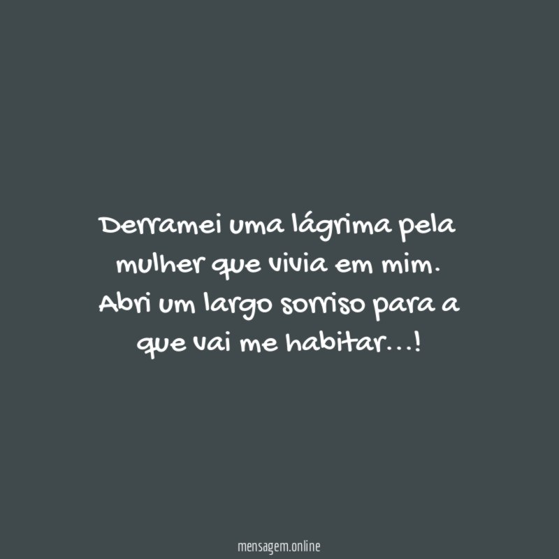 Derramei uma lágrima pela mulher que vivia em mim