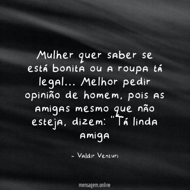Mulher quer saber se está bonita ou a roupa tá legal