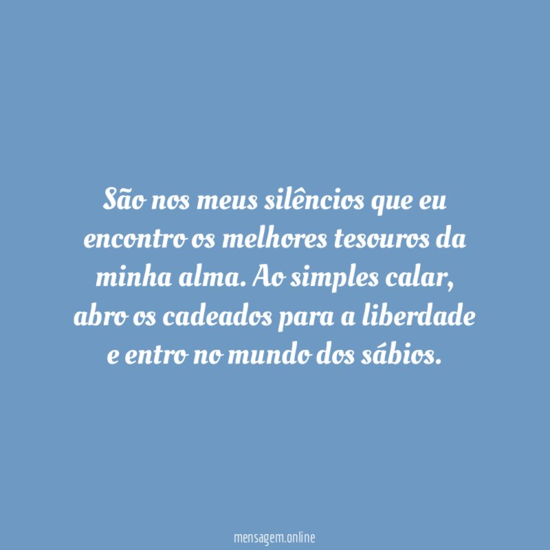 São nos meus silêncios que eu encontro os