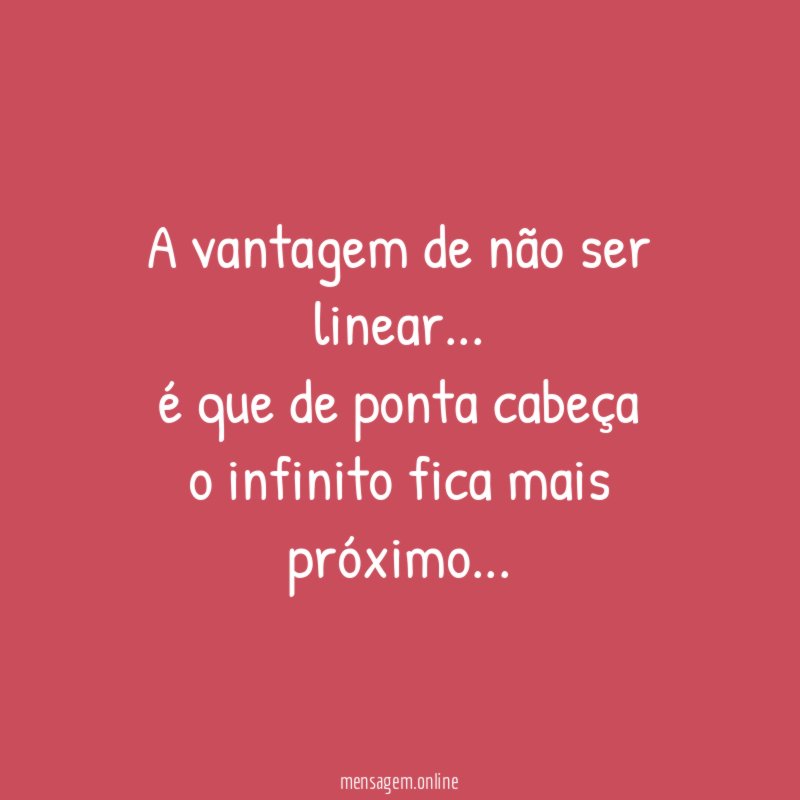 A vantagem de não ser linear