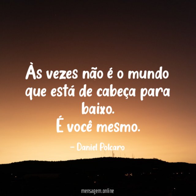 Às vezes não é o mundo que está