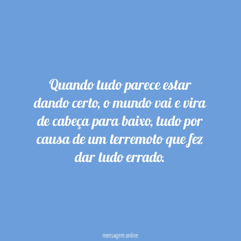 Quando tudo parece estar dando certo