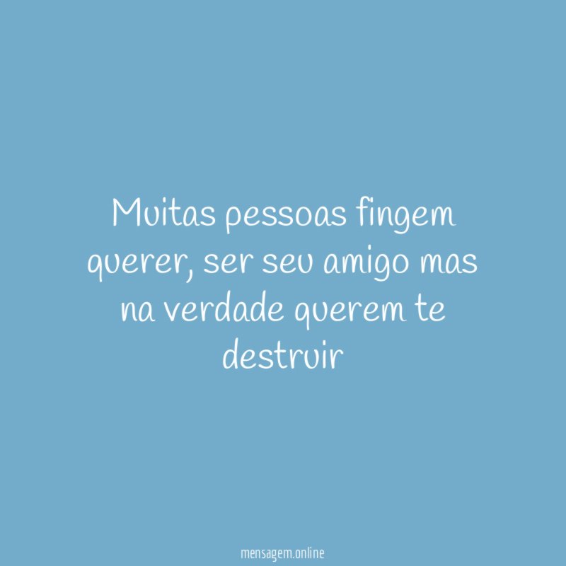 muitas pessoas fingem querer