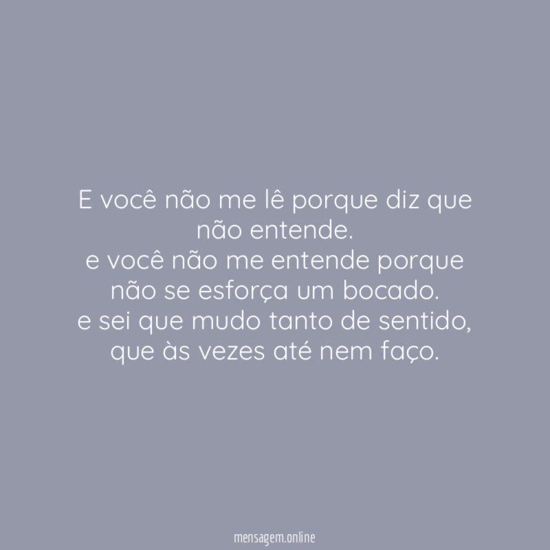 e você não me lê porque diz que não entende