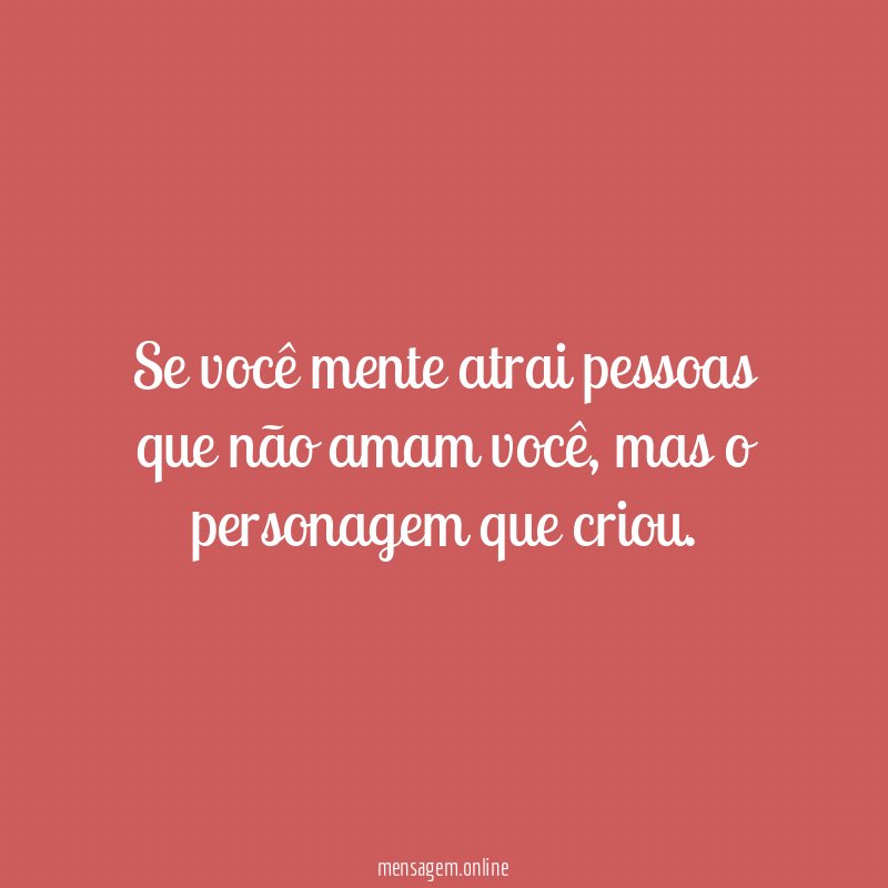 Se você mente atrai pessoas que não amam você