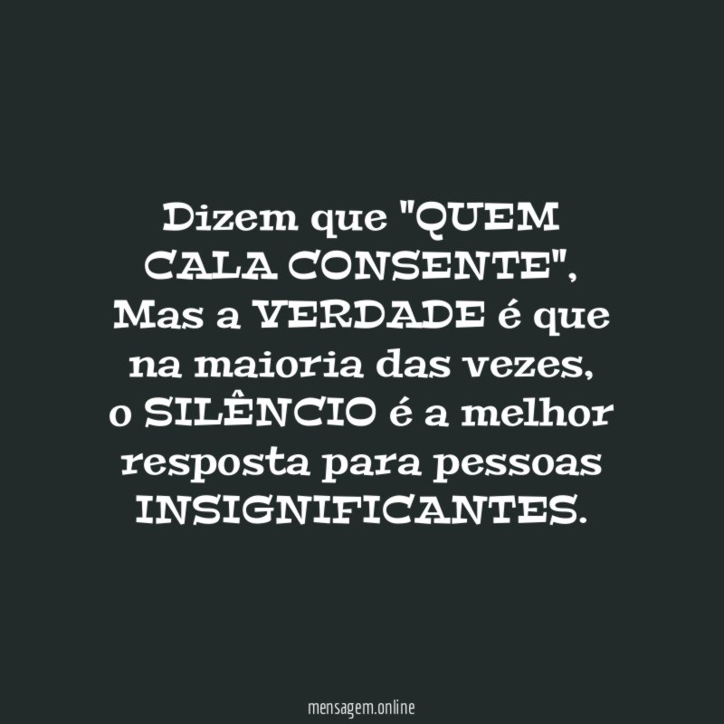 Dizem que "QUEM CALA CONSENTE"