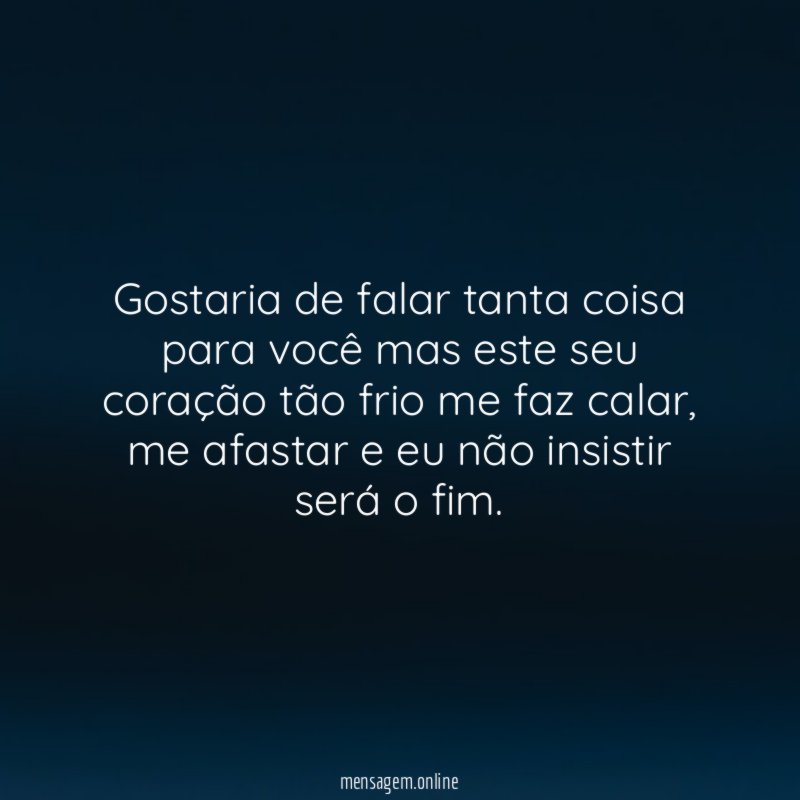 Gostaria de falar tanta coisa para você mas