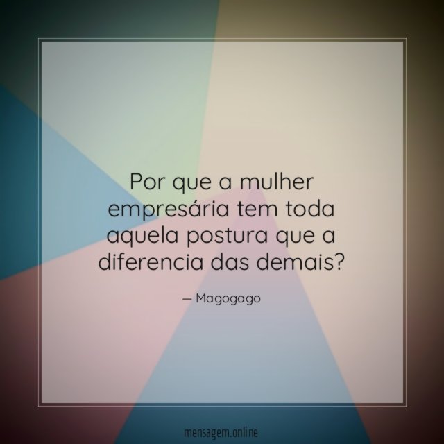 Por que a mulher empresária tem toda aquela