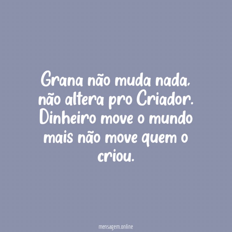 Grana não muda nada