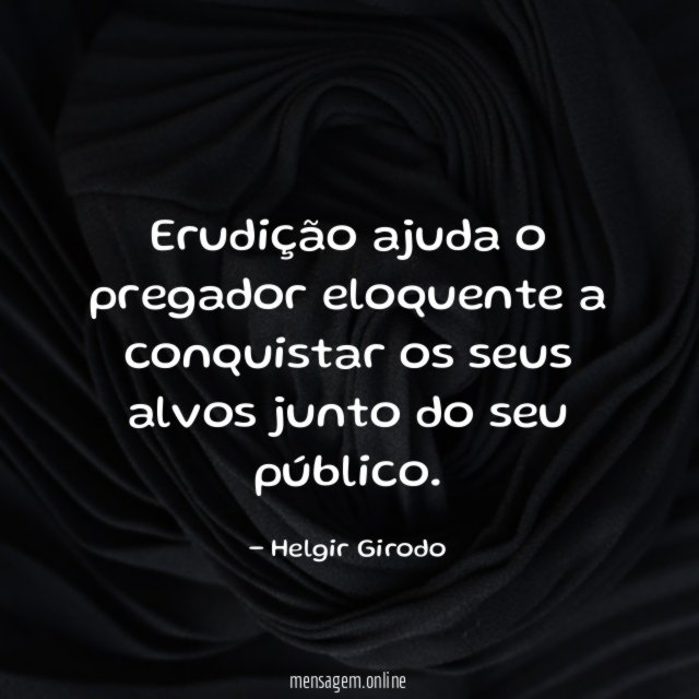 Erudição ajuda o pregador eloquente a conquistar os