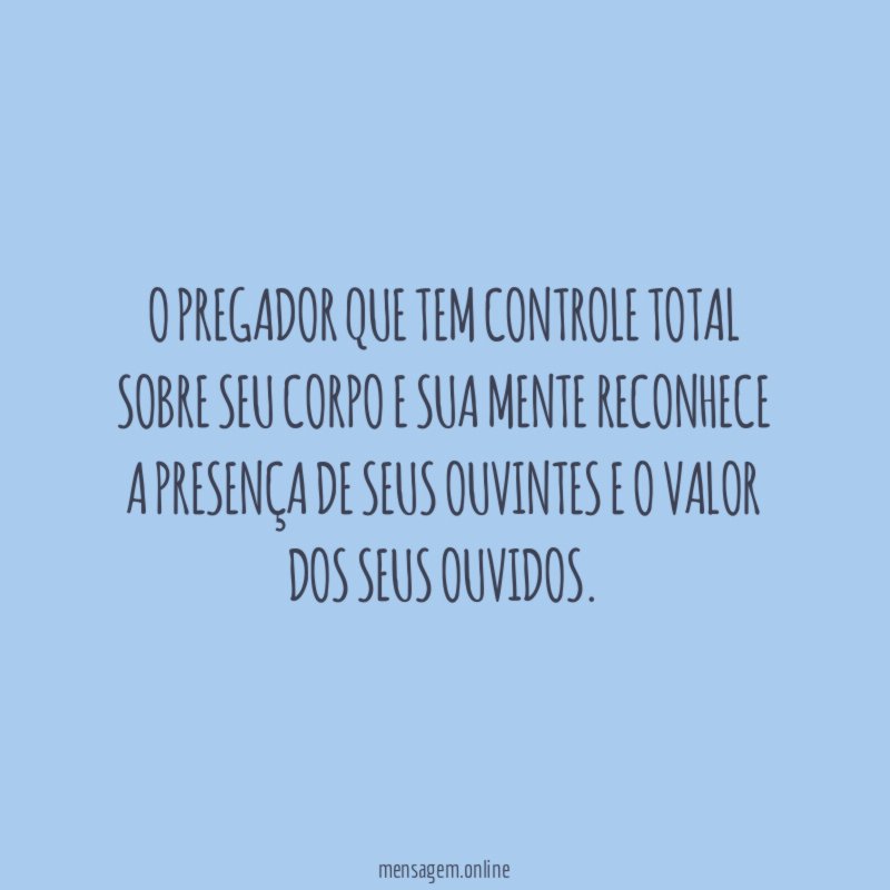 O pregador que tem controle total sobre seu