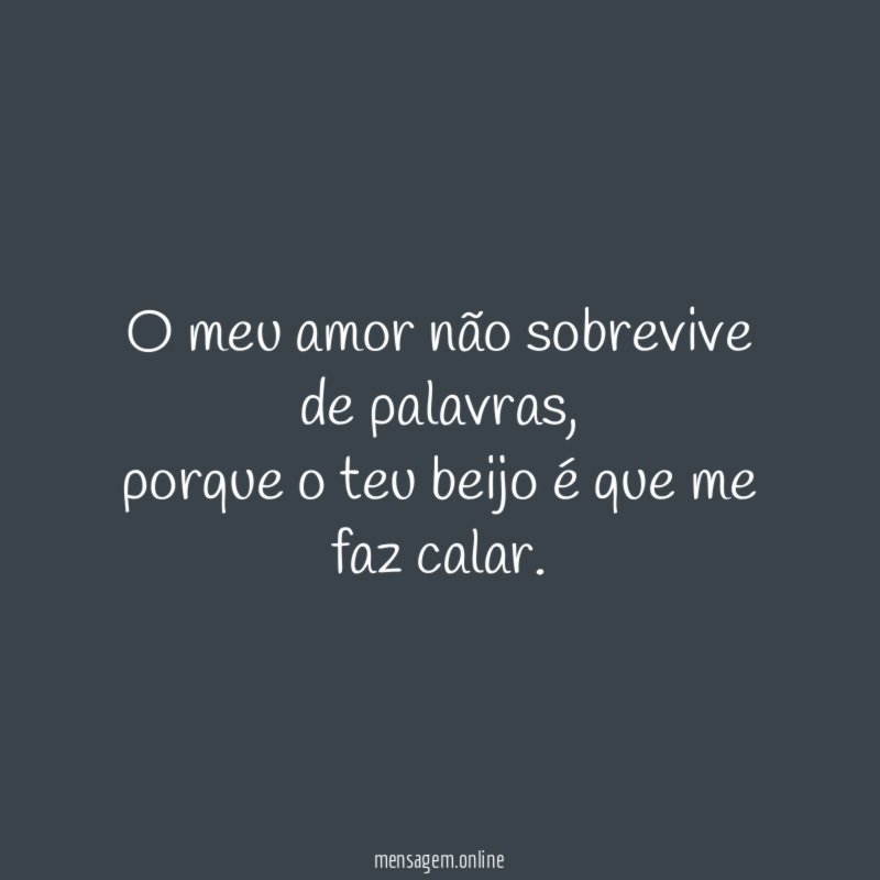 O meu amor não sobrevive de palavras