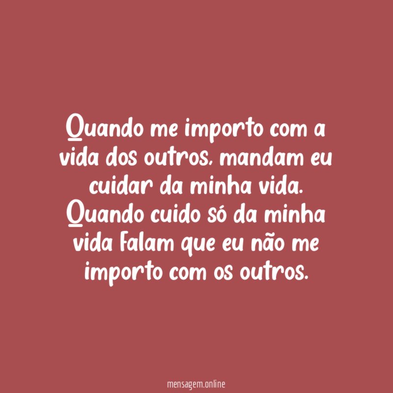 Quando me importo com a vida dos outros