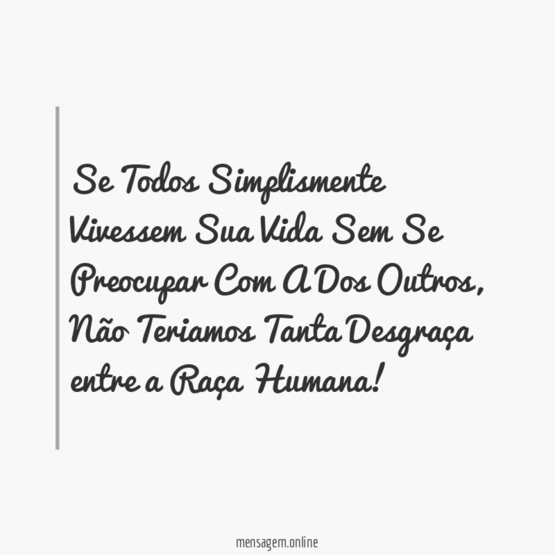 Se Todos Simplismente Vivessem Sua Vida Sem Se