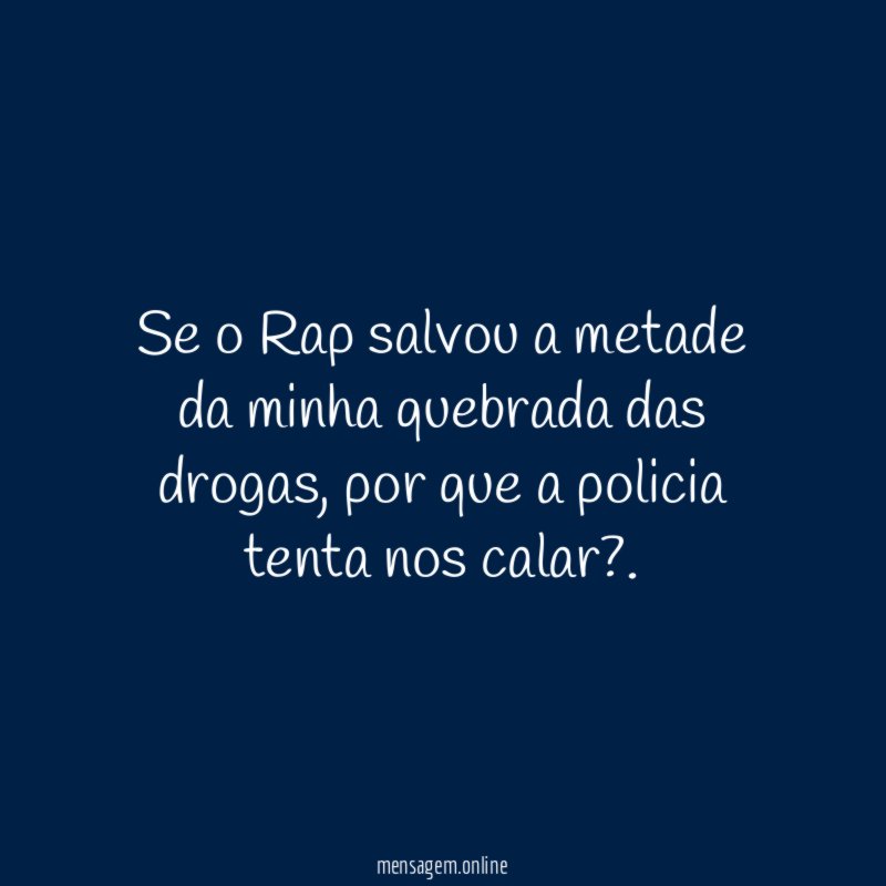 Se o Rap salvou a metade da minha quebrada das drogas