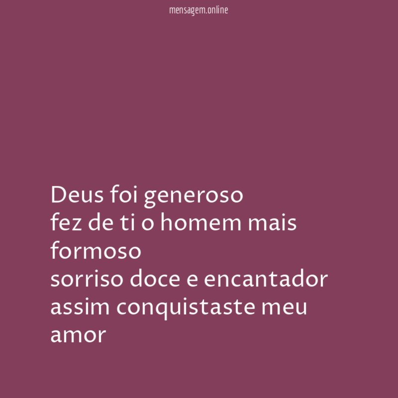 Deus foi generoso fez de ti o homem mais