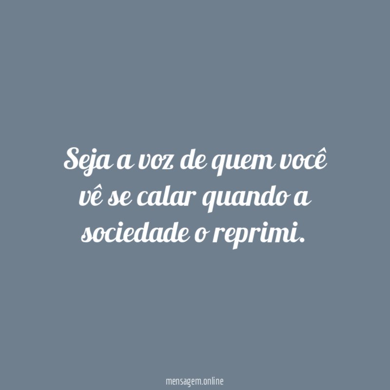 Seja a voz de quem você vê se