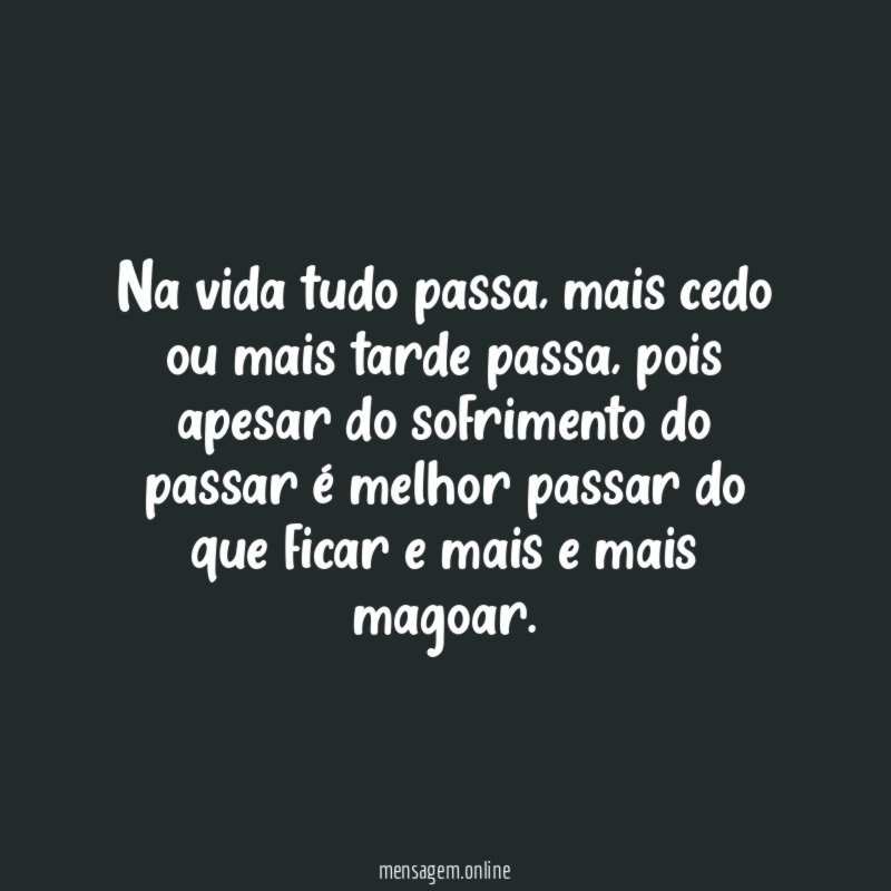 Na vida tudo passa