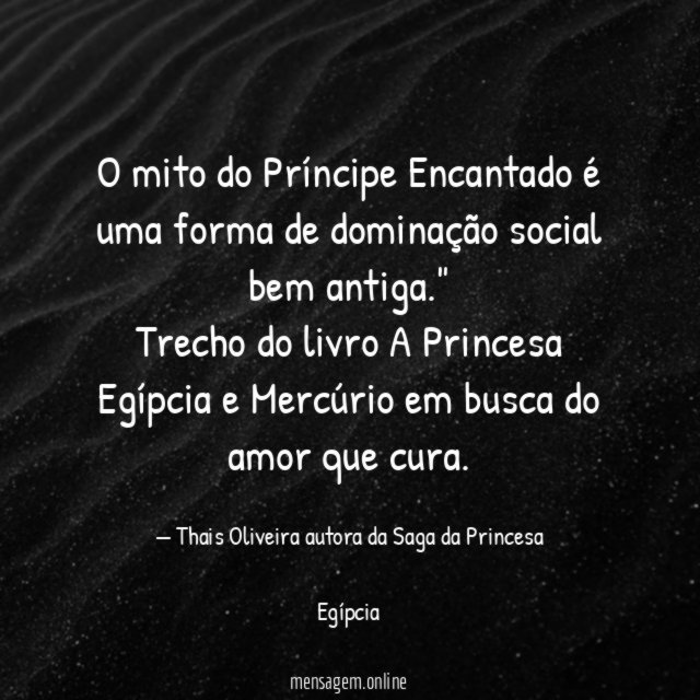 "O mito do Príncipe Encantado é uma forma de dominação social bem antiga."