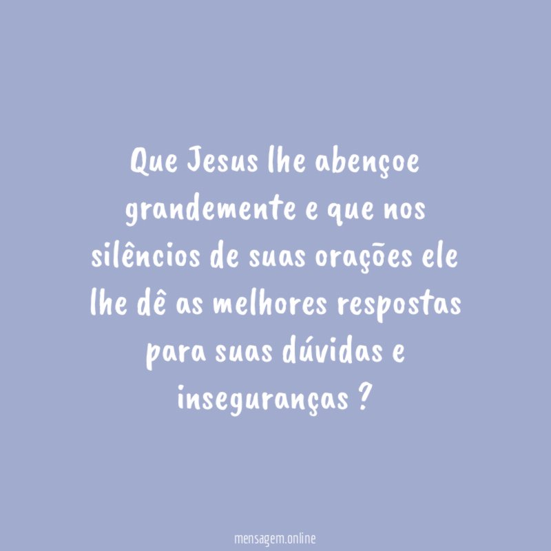 Que Jesus lhe abençoe grandemente e que nos