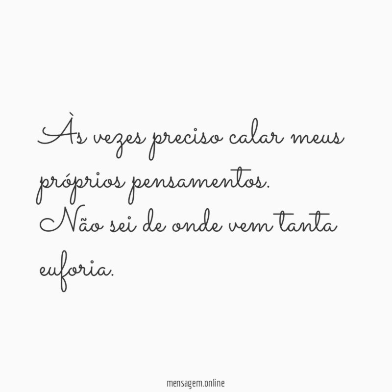 Às vezes preciso calar meus próprios pensamentos