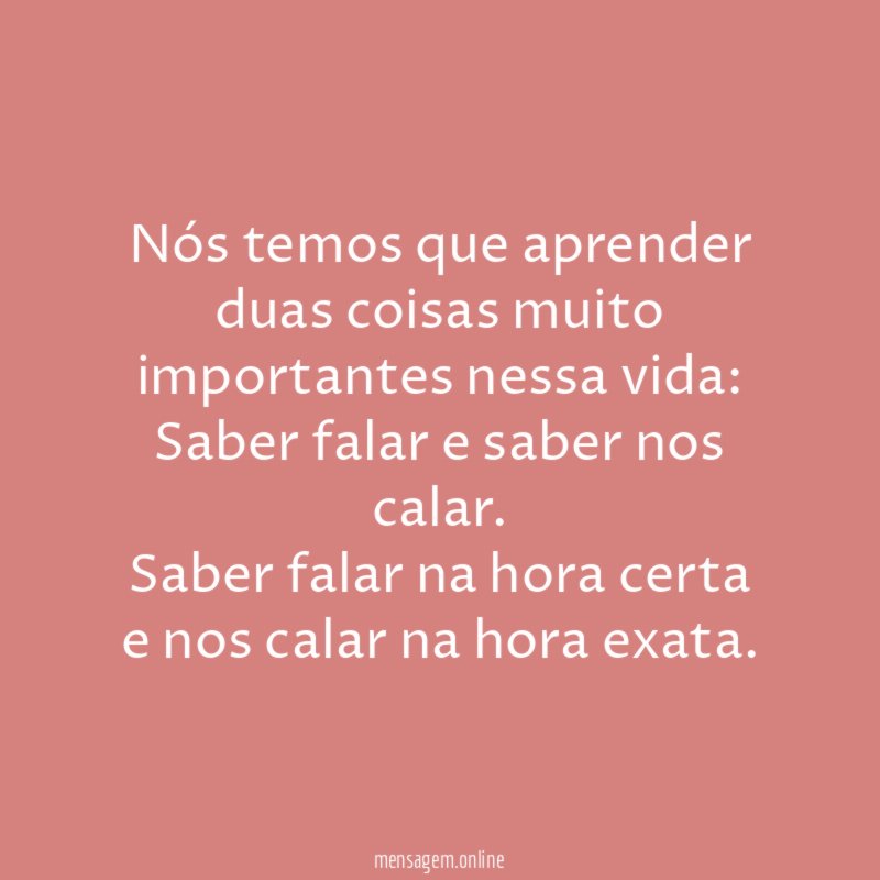 Nós temos que aprender duas coisas muito importantes nessa vida