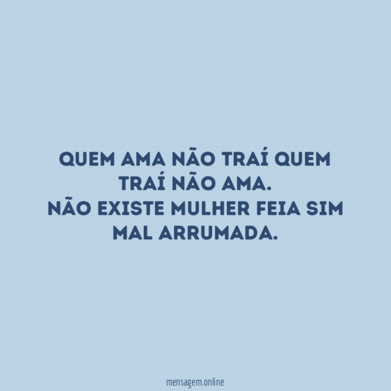 quem ama não traí quem traí não ama