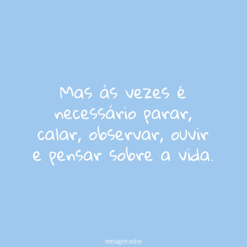 Mas ás vezes é necessário parar