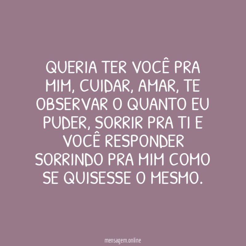 Queria ter você pra mim