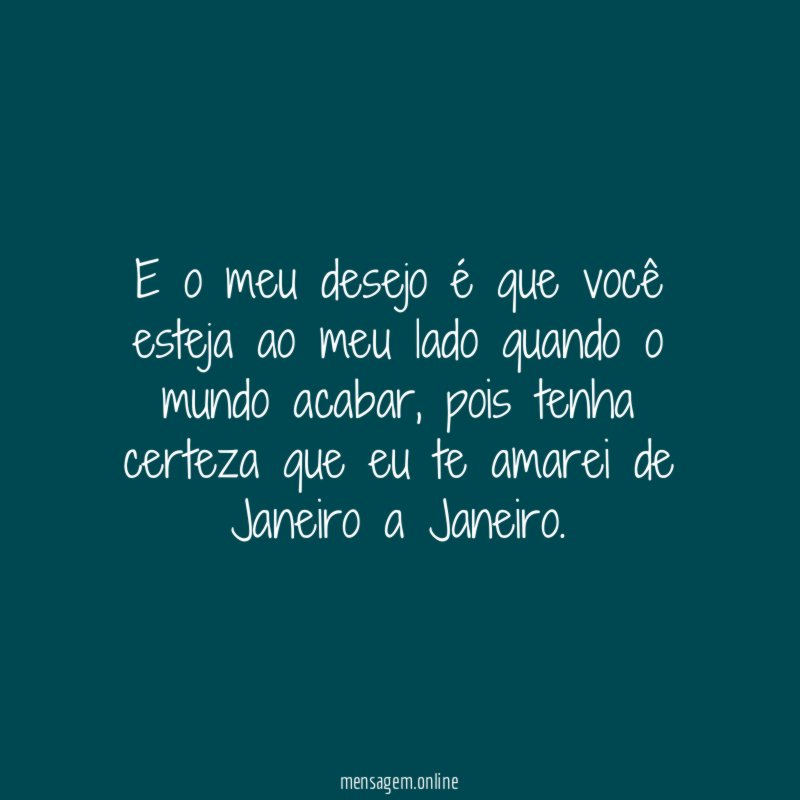 E o meu desejo é que você esteja