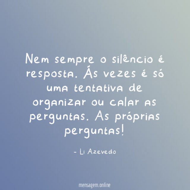 Nem sempre o silêncio é resposta