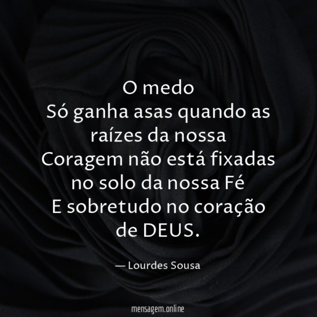 O medo Só ganha asas quando as raízes da