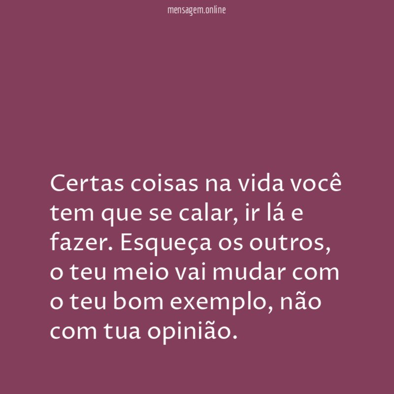 Certas coisas na vida você tem que se calar