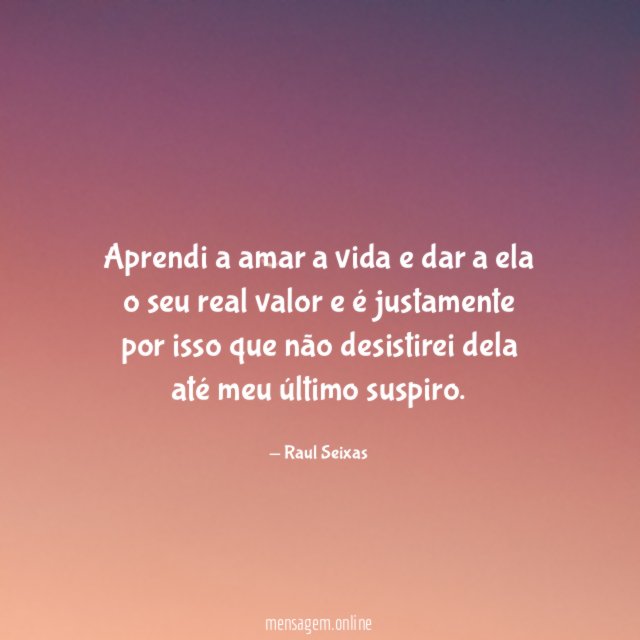 Aprendi a amar a vida e dar a