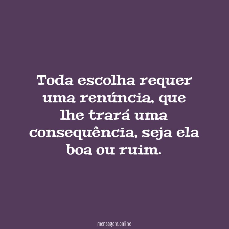 Toda escolha requer uma renúncia