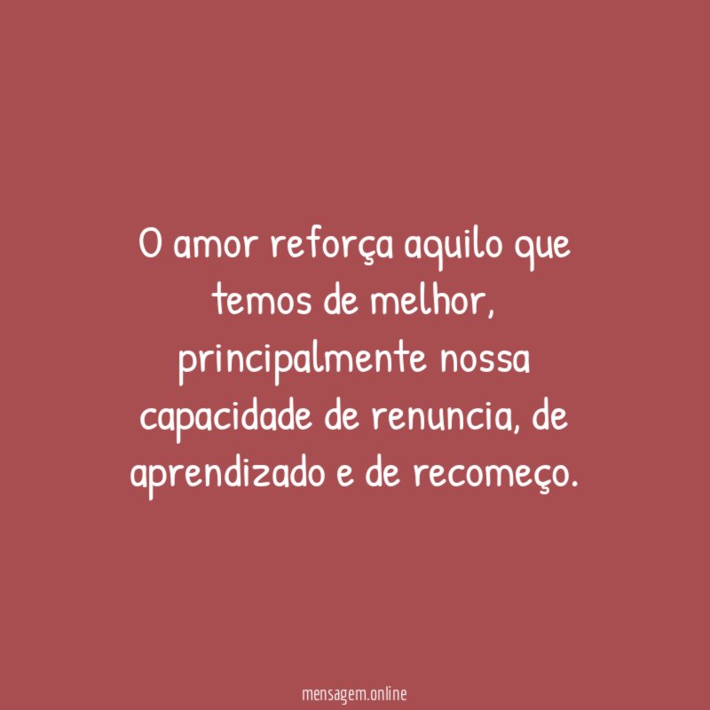 O amor reforça aquilo que temos de melhor