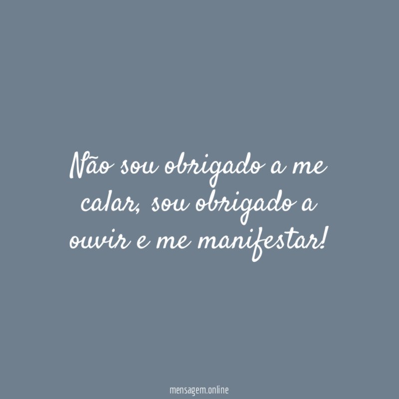 Não sou obrigado a me calar