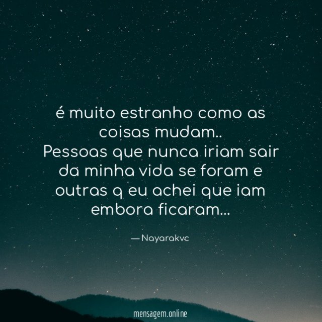 é muito estranho como as coisas mudam
