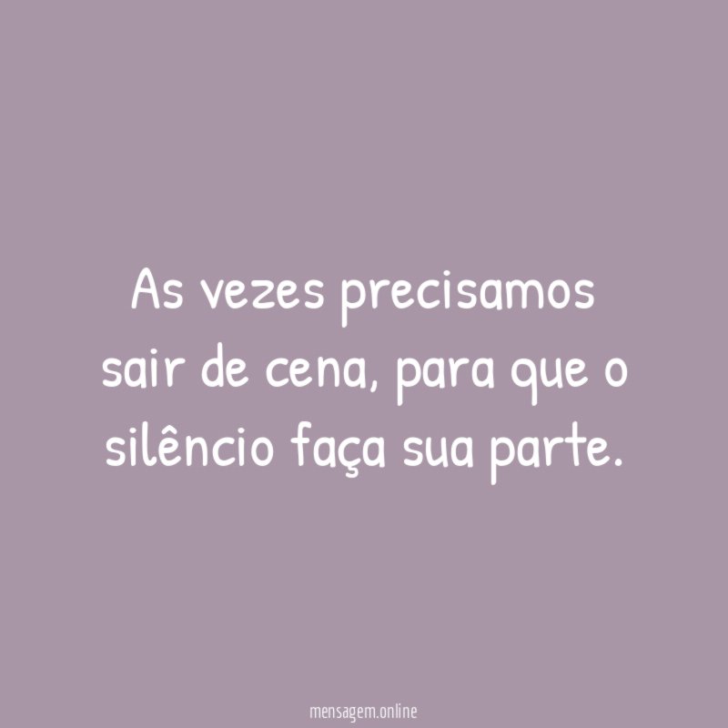 As vezes precisamos sair de cena
