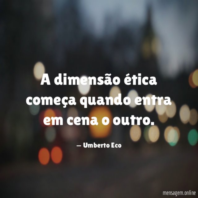A dimensão ética começa quando entra em cena o outro