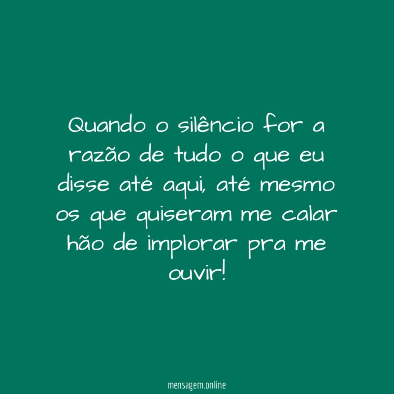 Quando o silêncio for a razão de tudo