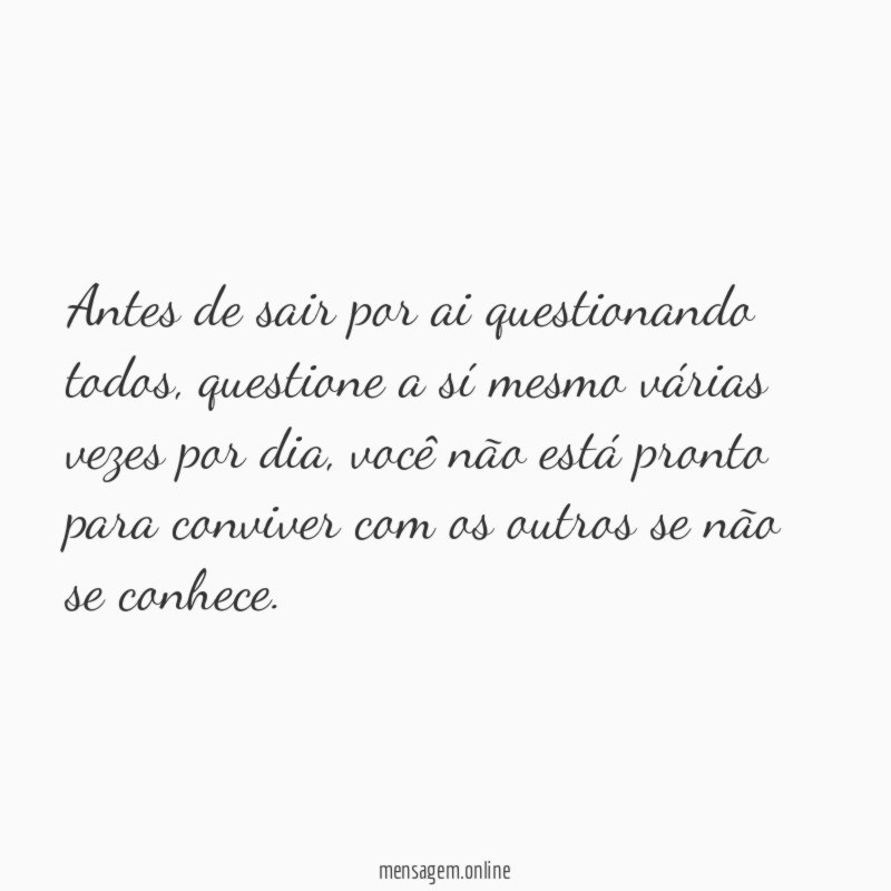 Antes de sair por ai questionando todos