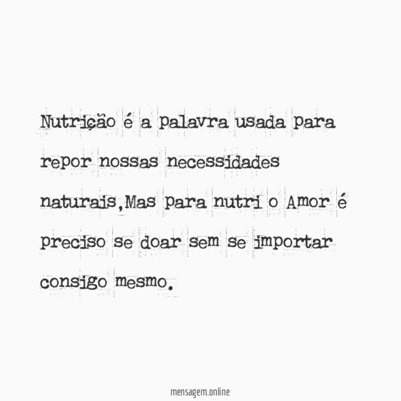 Nutrição é a palavra usada para repor nossas necessidades naturais