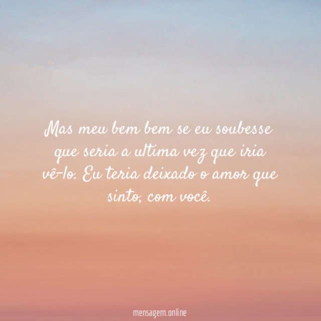 Mas meu bem bem se eu soubesse que
