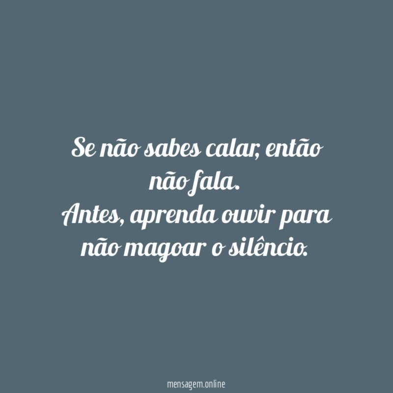 Se não sabes calar